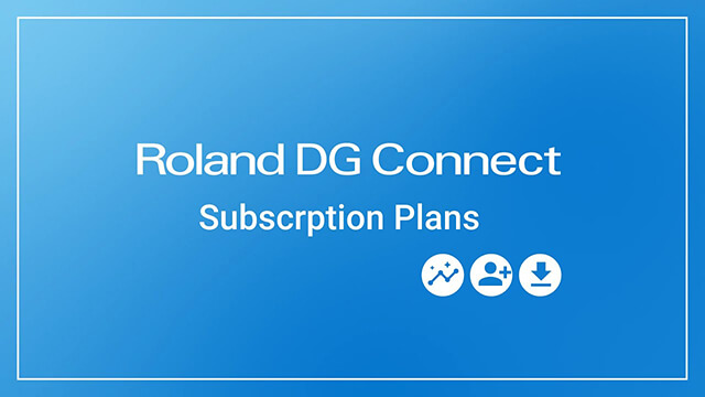 Roland DG Connect Subscription Plan