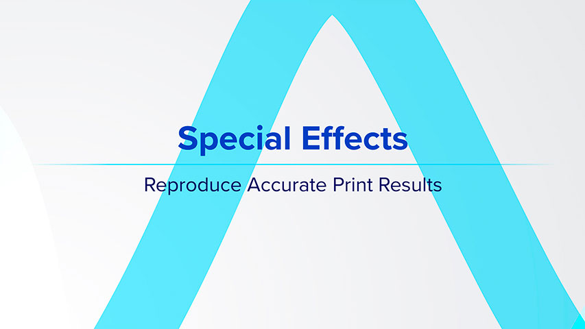 Special Effects - Reproduce Accurate Print Results